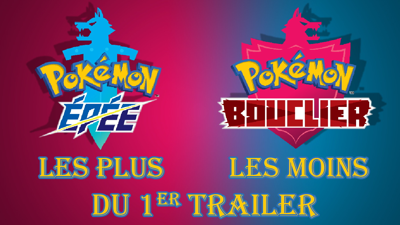 Pokémon Épée et Bouclier : Les plus et les moins du premier trailer !