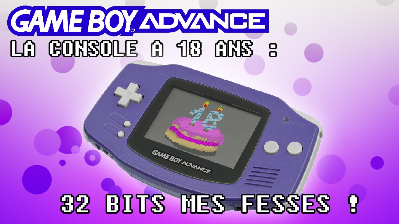 La Game Boy Advance a 18 ans : 32 bits mes fesses !