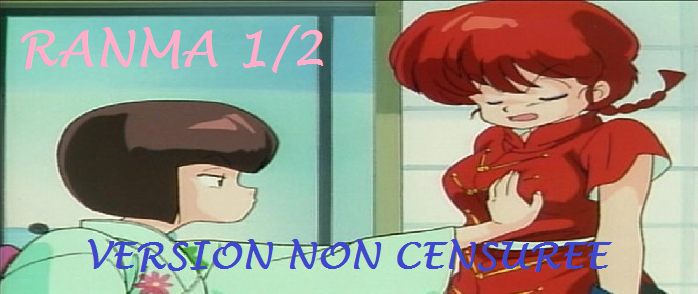 RANMA 1/2 VERSION NON CENSUREE