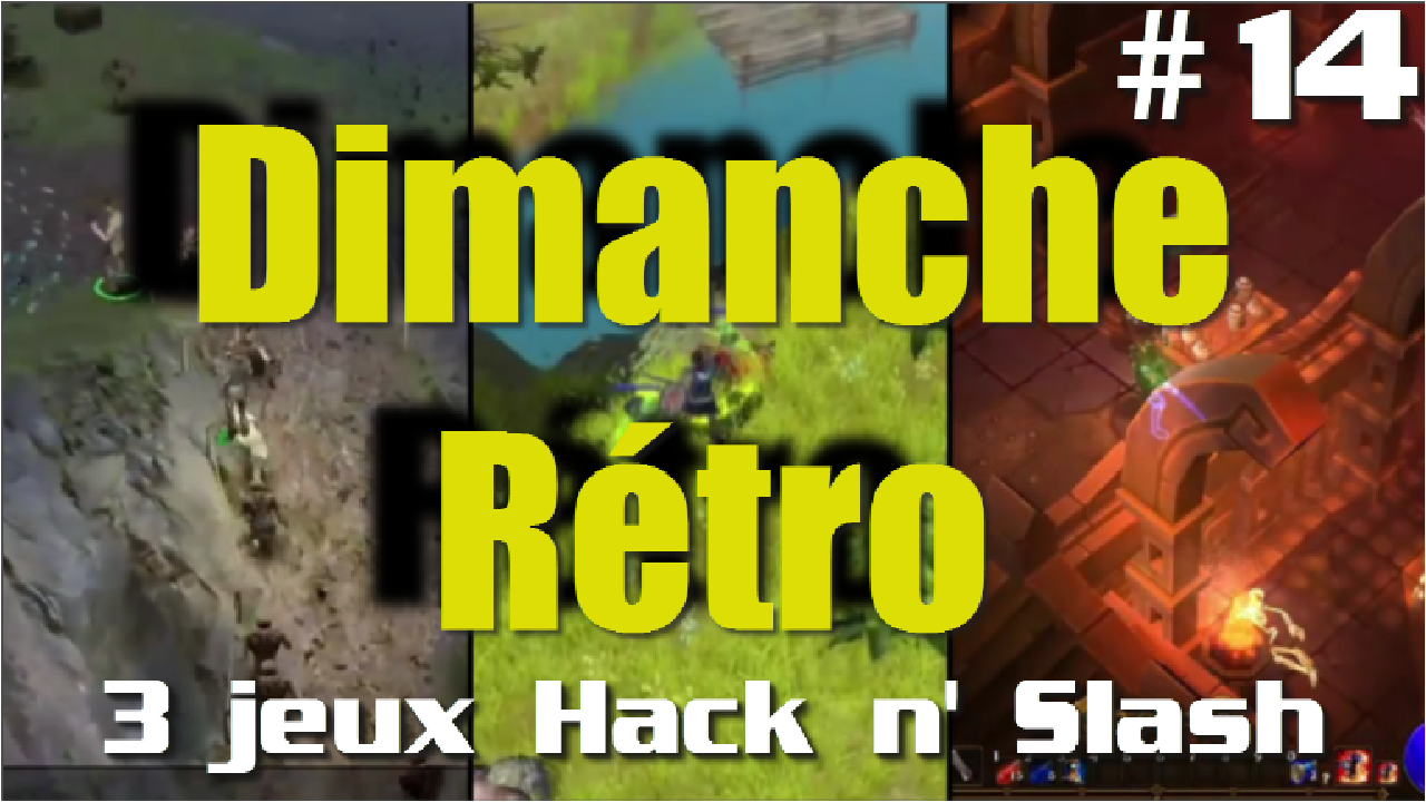 Dimanche Rétro - 3 jeux Hack n' Slash