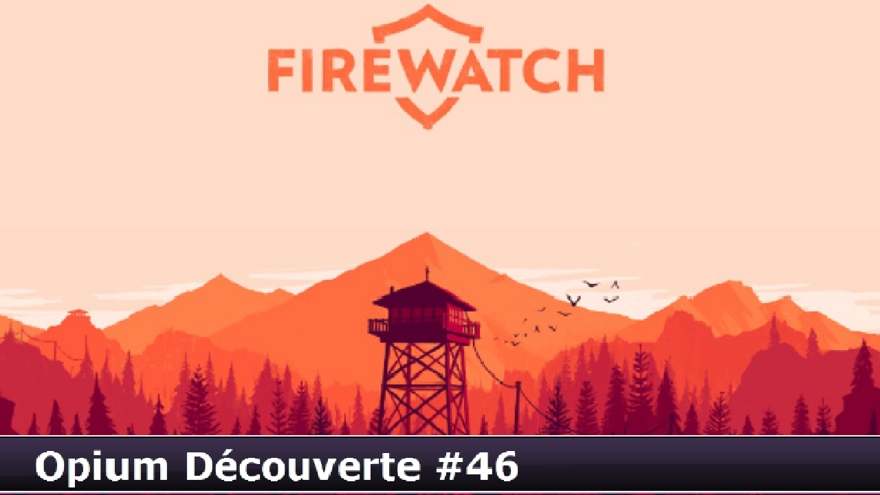 FIREWATCH - Découverte | Test | Gameplay