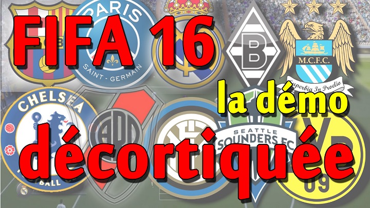 La demo de FIFA 16 décortiquée en video .