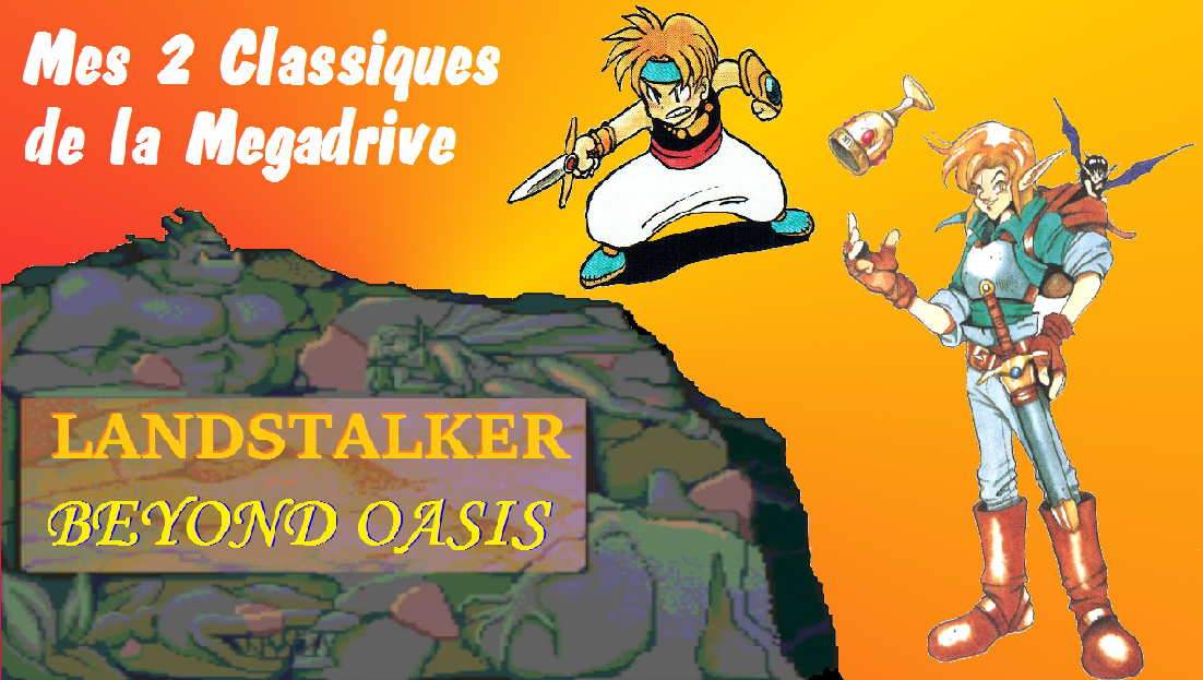 Landstalker & Beyond Oasis - L'Aventure c'est l'Aventure!
