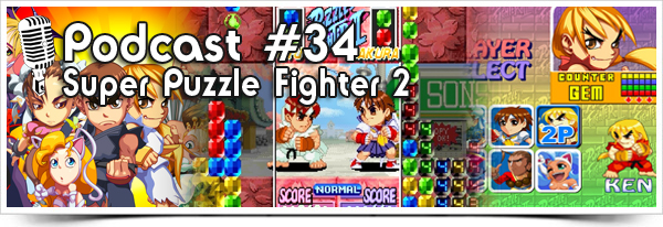 Episode #34 : Super Puzzle Fighter 2