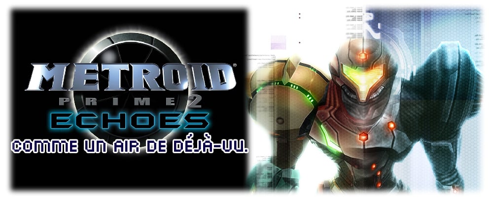 Metroid Prime 2 Echoes, comme un air de déjà-vu.