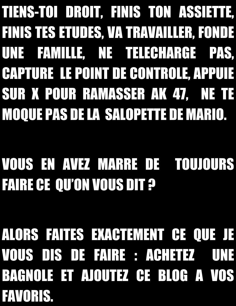 Vous en avez marre de faire ce qu'on vous dit ?