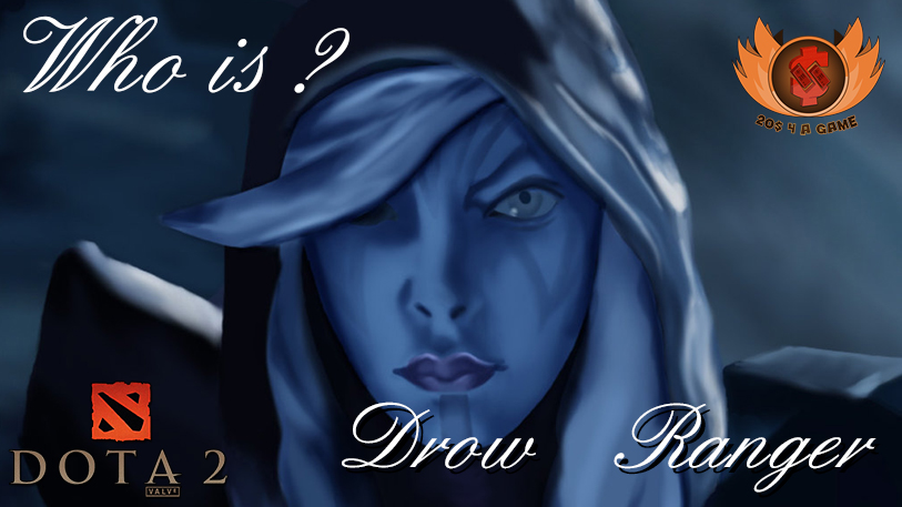 [DOTA 2] Who is Drow Ranger ?