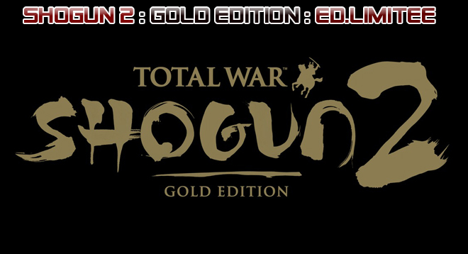 TOTAL WAR : Shogun 2, un MUST HAVE en OR !
