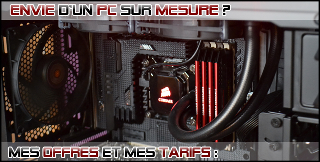 Envie d'un PC Sur-mesure ? Faites-le monter par un vrai passionné.
