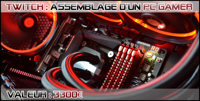 Assemblage d'un PC Gamer à 3300 euros en Direct.