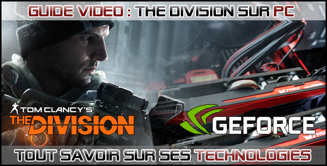 The Division - PC : Guide vidéo NVIDIA pour tout savoir sur ses technologies.
