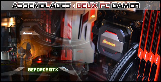 Deux assemblages de PC Gamer en vidéos.