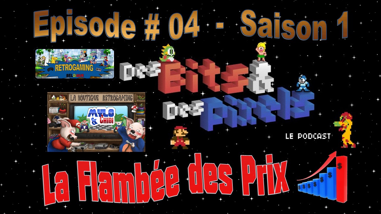 Podcast "Des Bits & Des Pixels" #04 : La flambée des prix du jeu rétro : effet de mode ou réelle passion ?