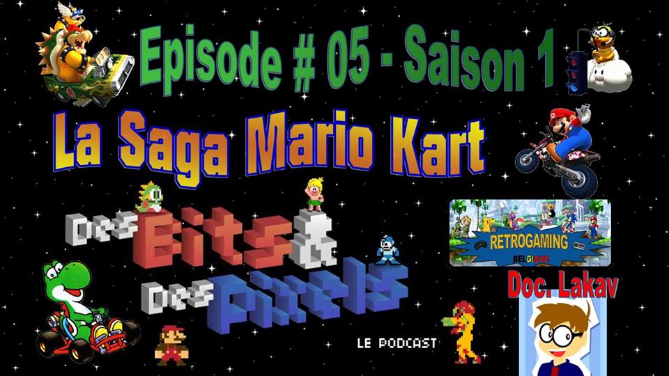 Podcast "Des Bits & Des Pixels" #05 : La Saga MarioKart et Notre invité : Dr. Lakav!