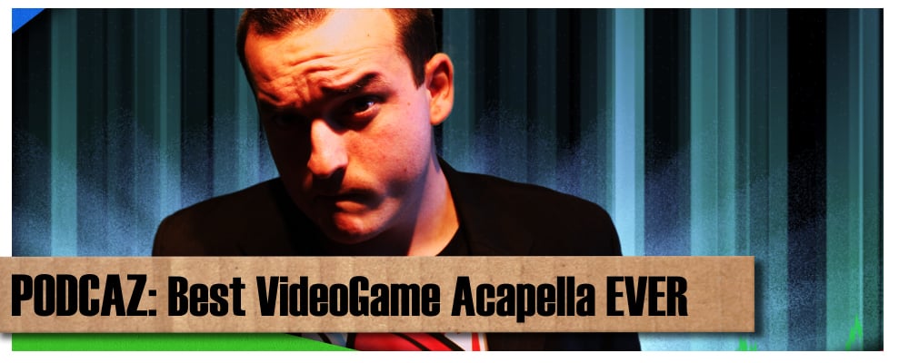 La Meilleure Video Game Acapella EVER !