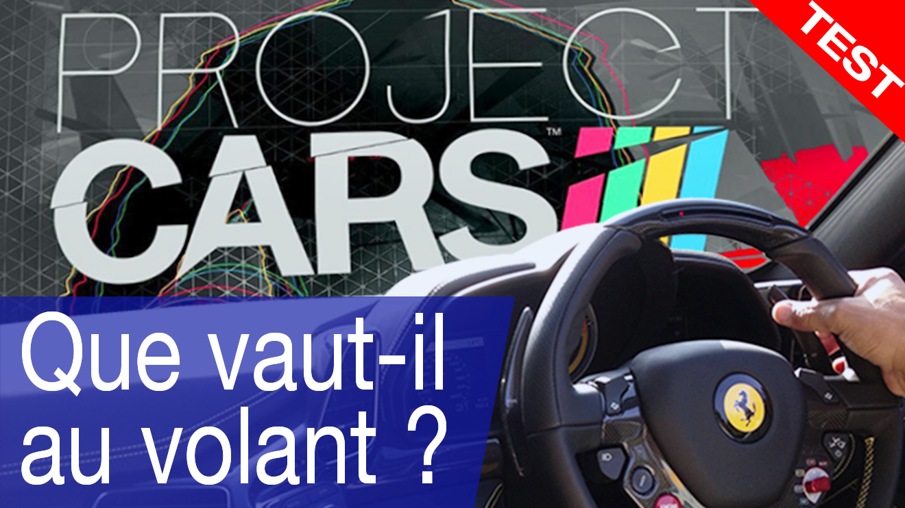 Project Cars - Que vaut-il au volant?