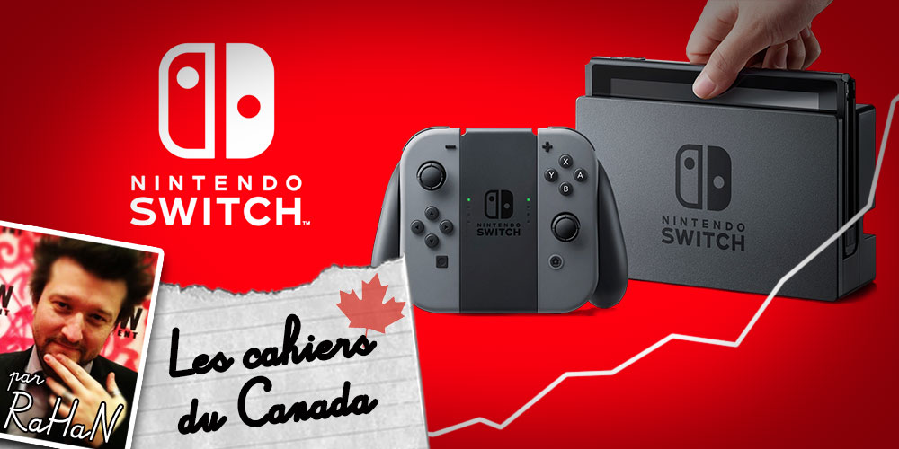 Les Cahiers du Canada : Switch, Nintendo sorti de l'auberge ?