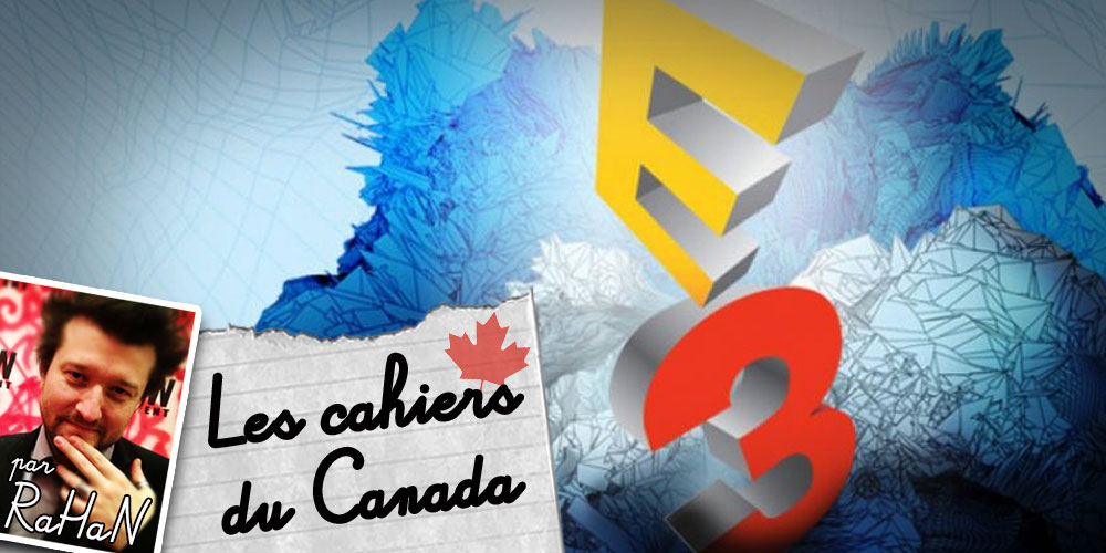 Les Cahiers du Canada : Ce que je retiens de l'E3 2017