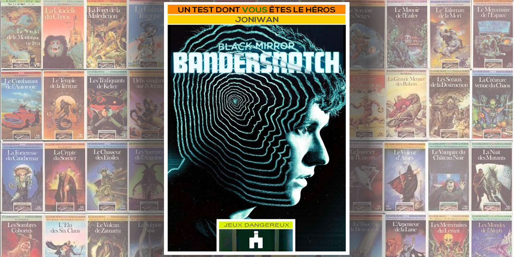 Un Test dont vous êtes le héros : Black Mirror Bandersnatch