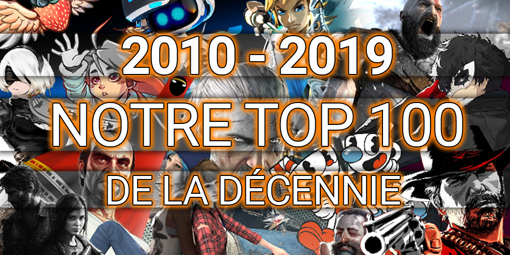 2010- 2019 : Le classement de notre TOP 100 Jeux Vidéo sur la décennie écoulée