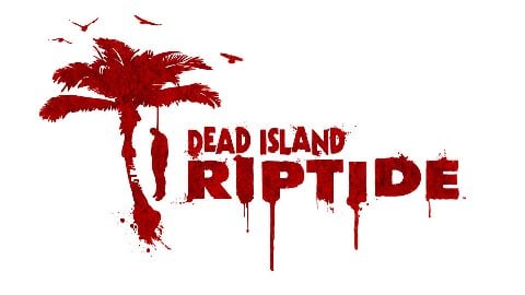 Dead Island : Riptide