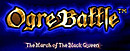 Ogre Battle : the March of the Black Queen