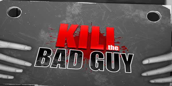 Kill the Bad Guy