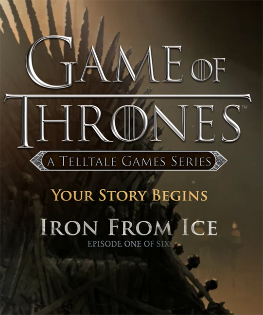 Game of Thrones - Episode 1 : Iron From Ice