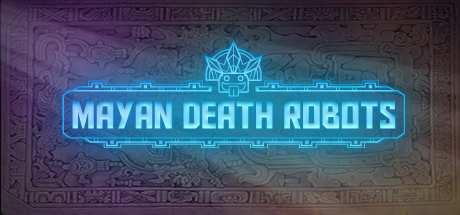 Mayan Death Robots