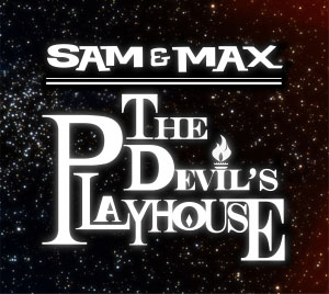 Sam & Max Saison 3 : The Devil's Playhouse