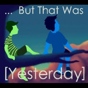 ...But That Was [Yesterday]