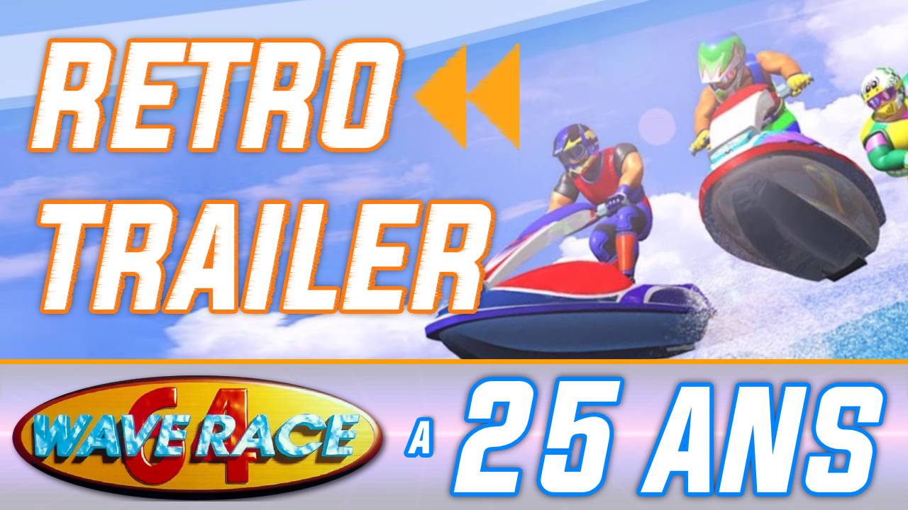 Rétro Trailer : Wave Race 64 a 25 ans ! L'intro + l'évolution de l'eau dans le Jeu vidéo