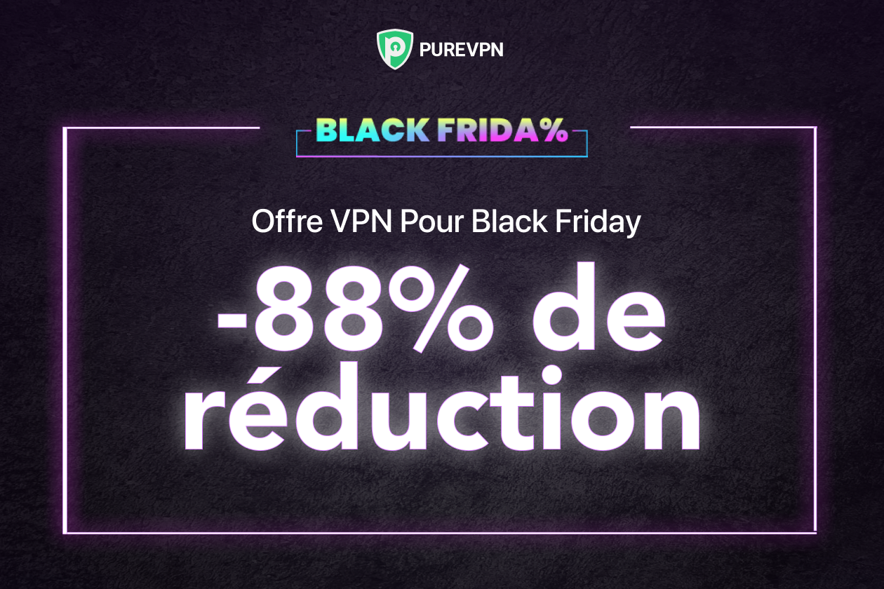 Cyber Monday : -88% sur l’abonnement PureVPN, c'est maintenant !