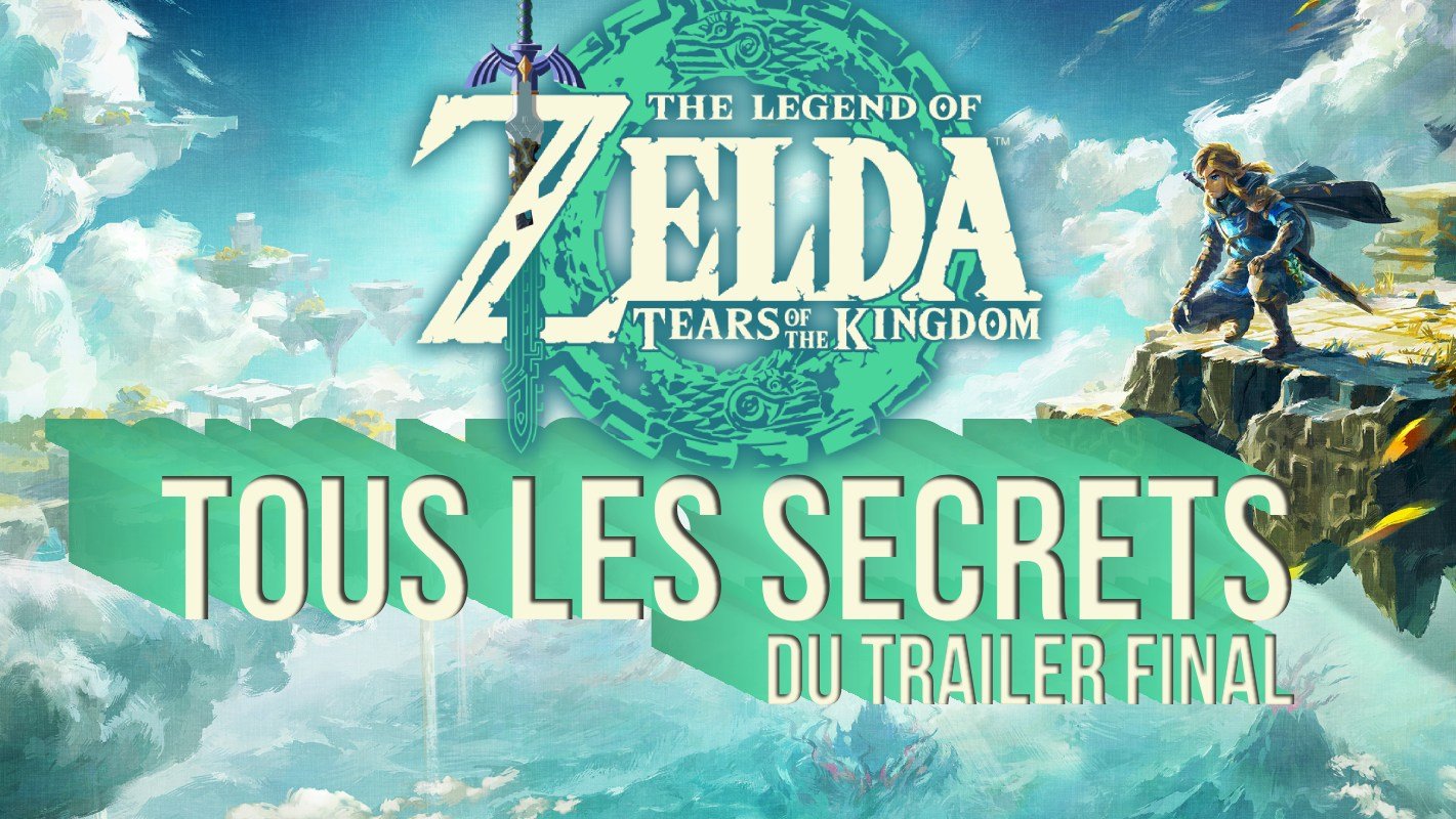 L'image du jour : Zelda Tears of the Kingdom, l'analyse complète du trailer