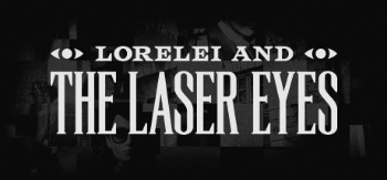 Lorelei and the Laser Eyes