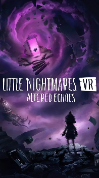 Little Nightmares VR: Alterered Echoes