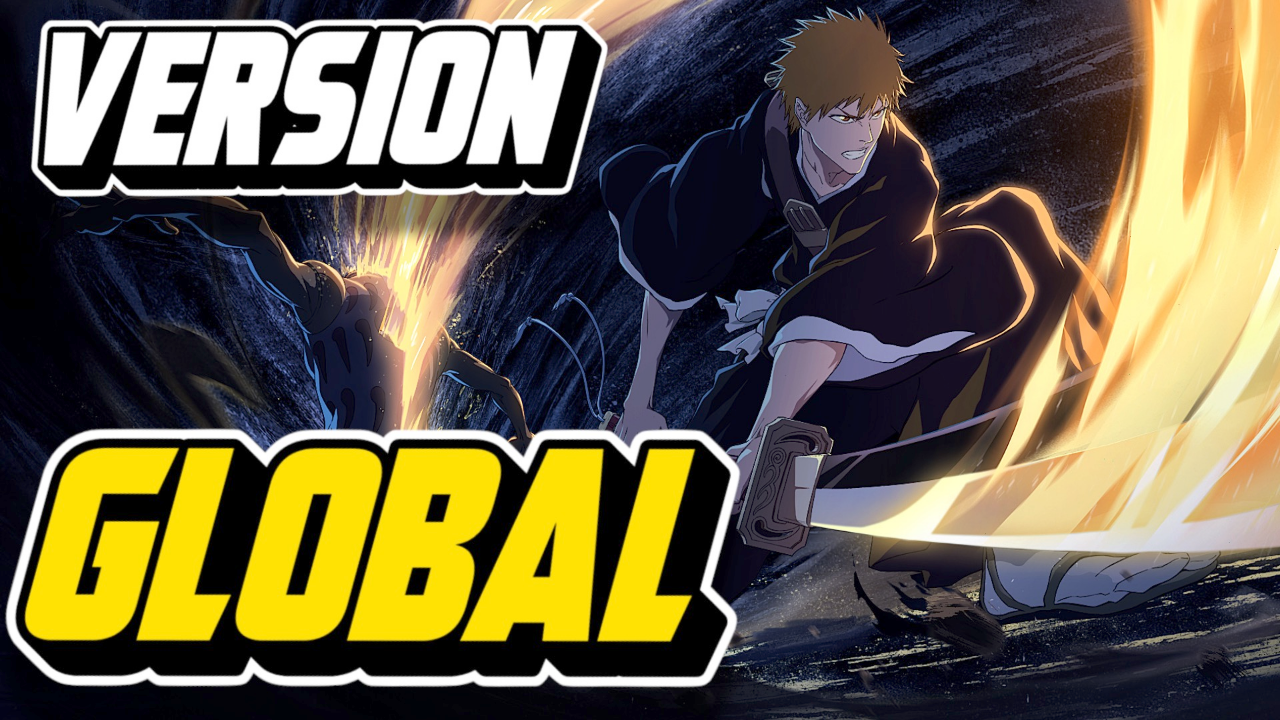 BLEACH SOUL RESONANCE : LA GOLBAL CONFIRMÉ !