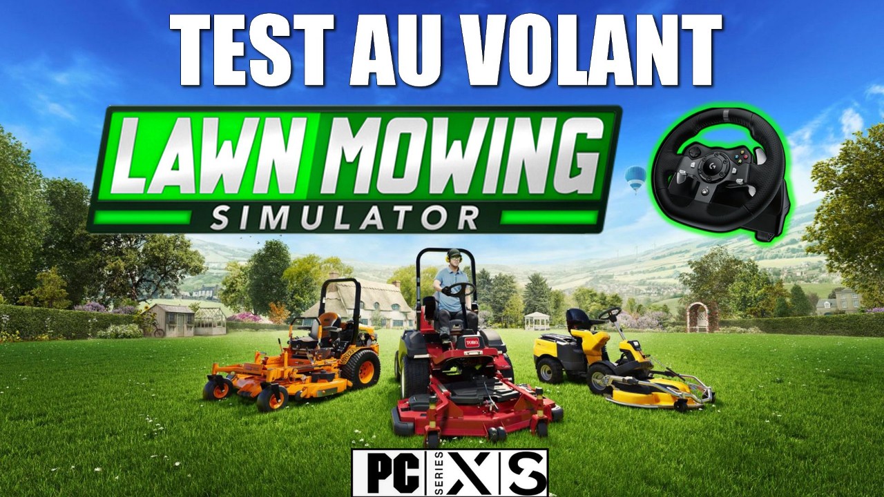 LAWNMOWING SIMULATOR, l'heure de TONDRE est arrivée et avec le Logitech G920 !
