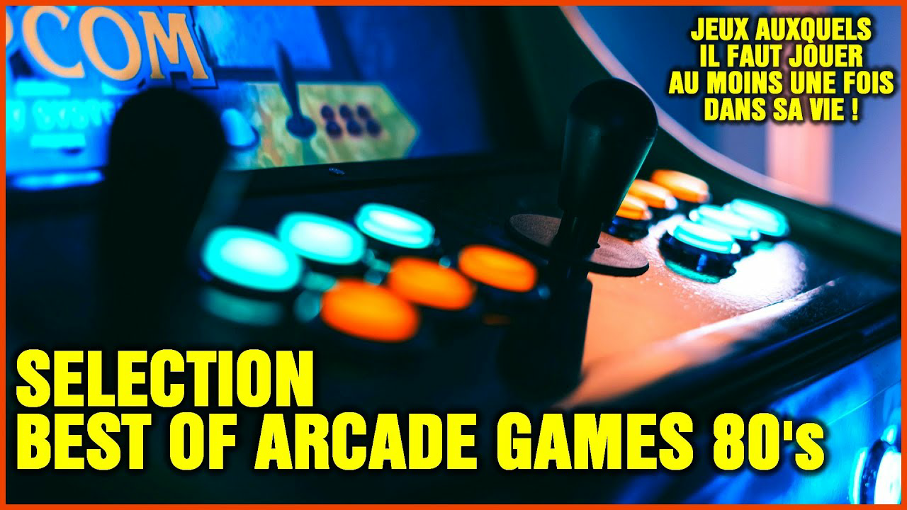 BEST OF ARCADE 80's, les jeux auxquels il faut avoir joué une fois dans sa vie de Gamer !