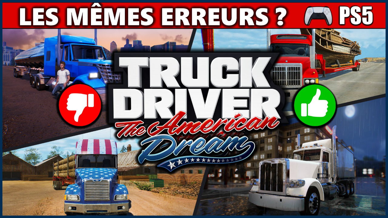 NOUVEAU TRUCK DRIVER THE AMERICAN DREAM, les mêmes problèmes ?