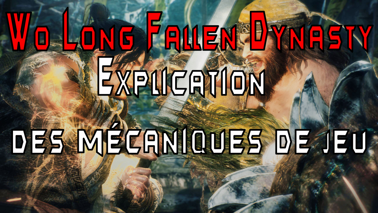 Quelques conseils sur Wo Long Fallen Dynasty