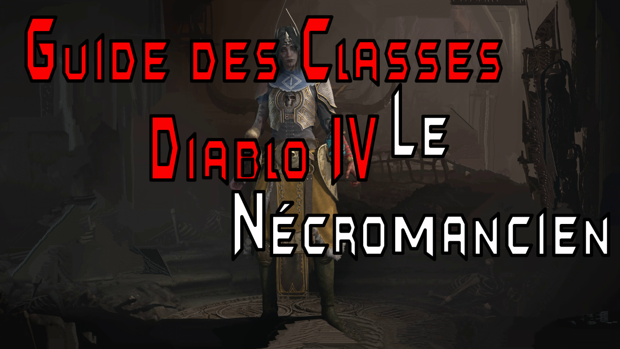 Guide des Classes Diablo 4 Le Nécromancien