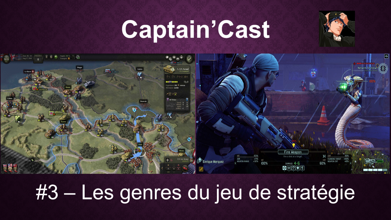 Captain'Cast #3 | Les genres du jeu de stratégie - 4X, grande stratégie, STR, tactique, wargame, ...