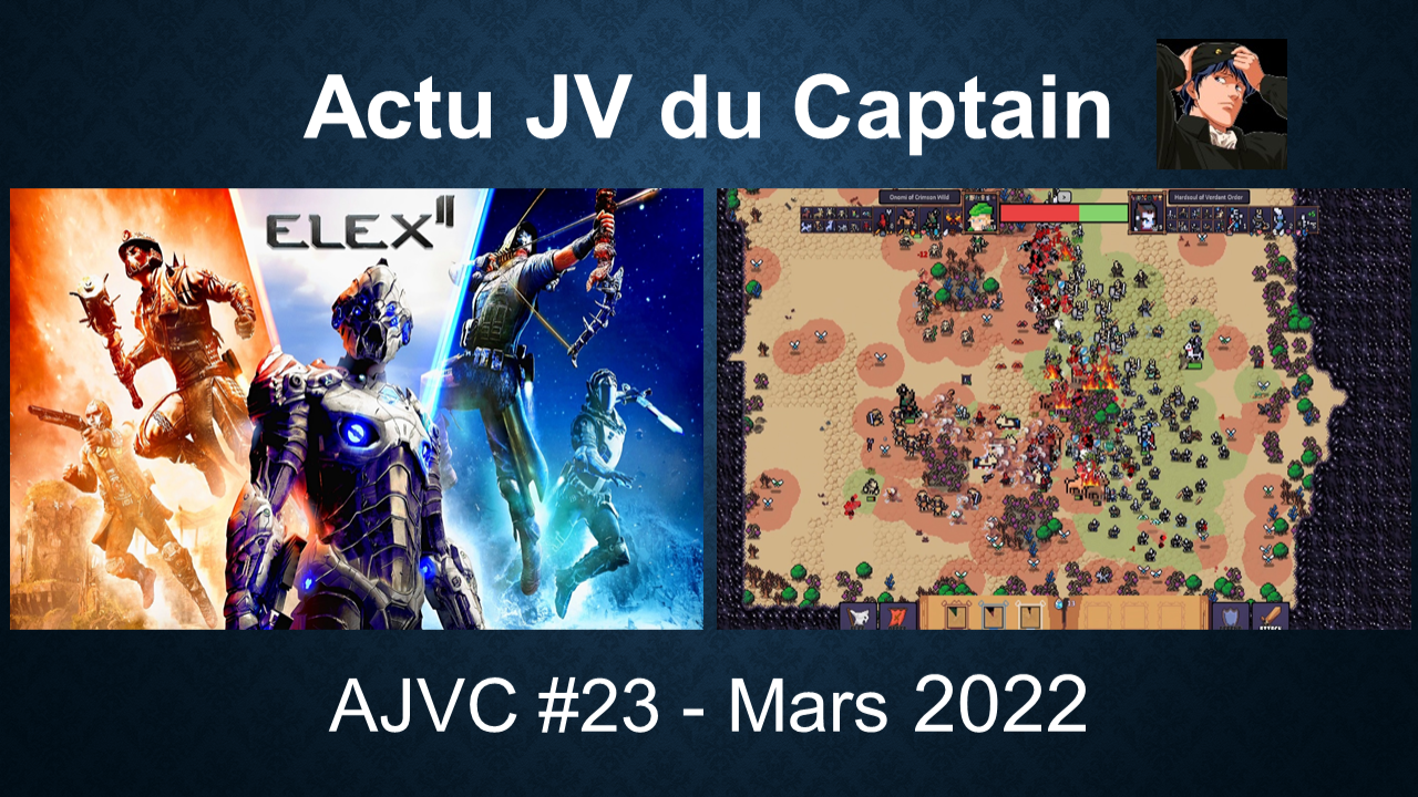AJVC #23 | Actu jeu vidéo du Captain – Mars 2022 | Square Enix, Weird West, Shadow Warrior, Elex...