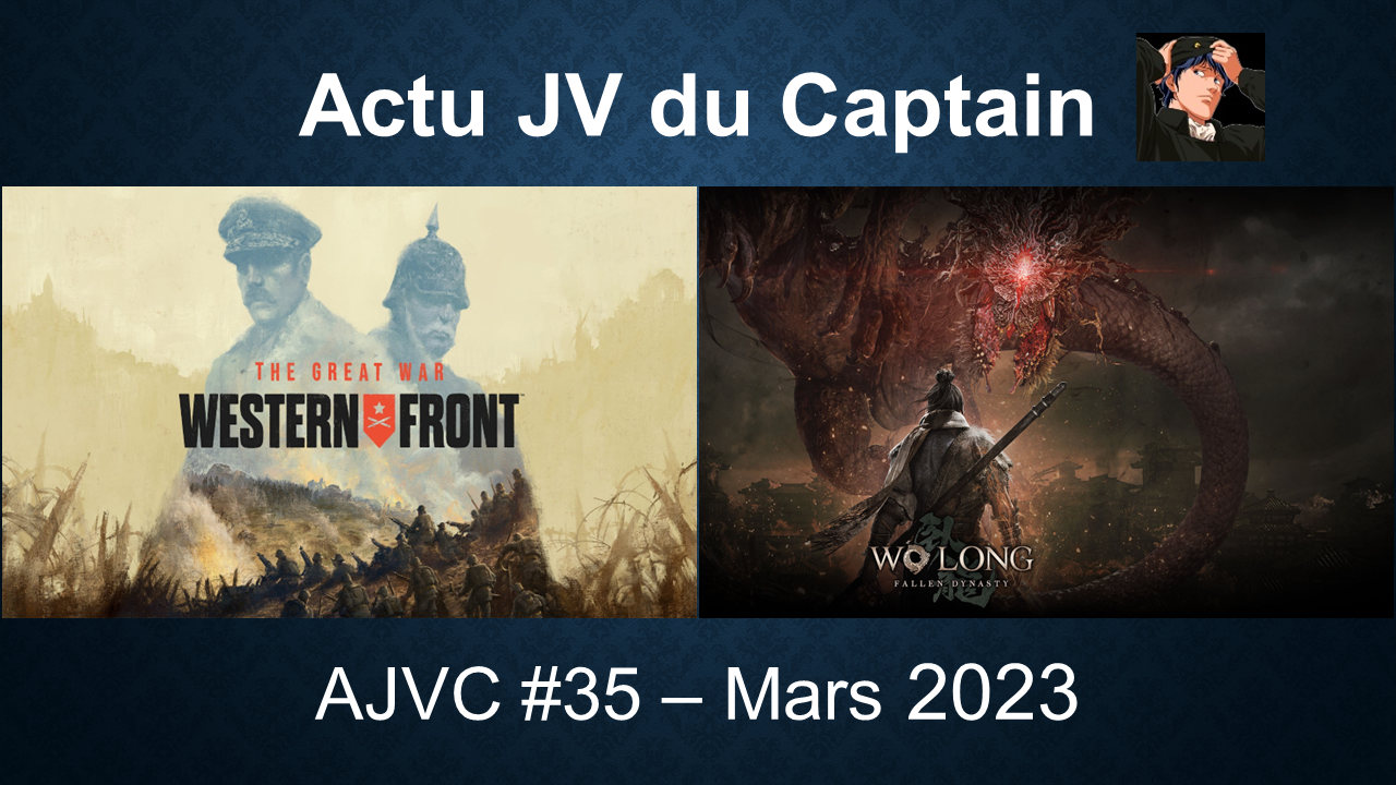 Sorties jeu vidéo : mars 2023 | Wo Long : Fallen Dynasty, Great War : Western Front, ... (AJVC 35)