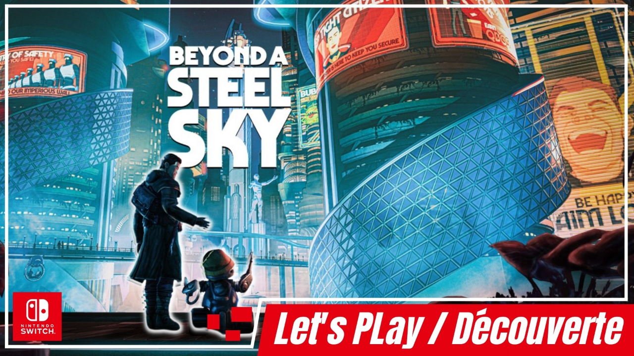 Beyond a Steel Sky La découverte sur Nintendo Switch !