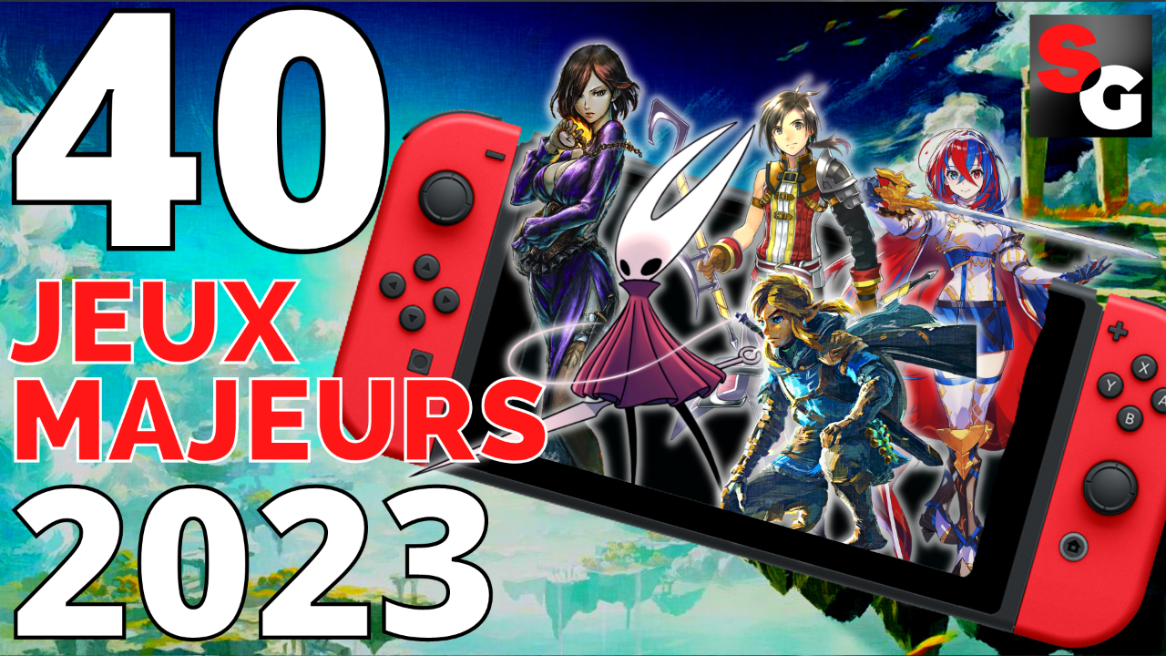40 JEUX MAJEURS CONFIRMÉS ! L'année 2023 de la Nintendo Switch