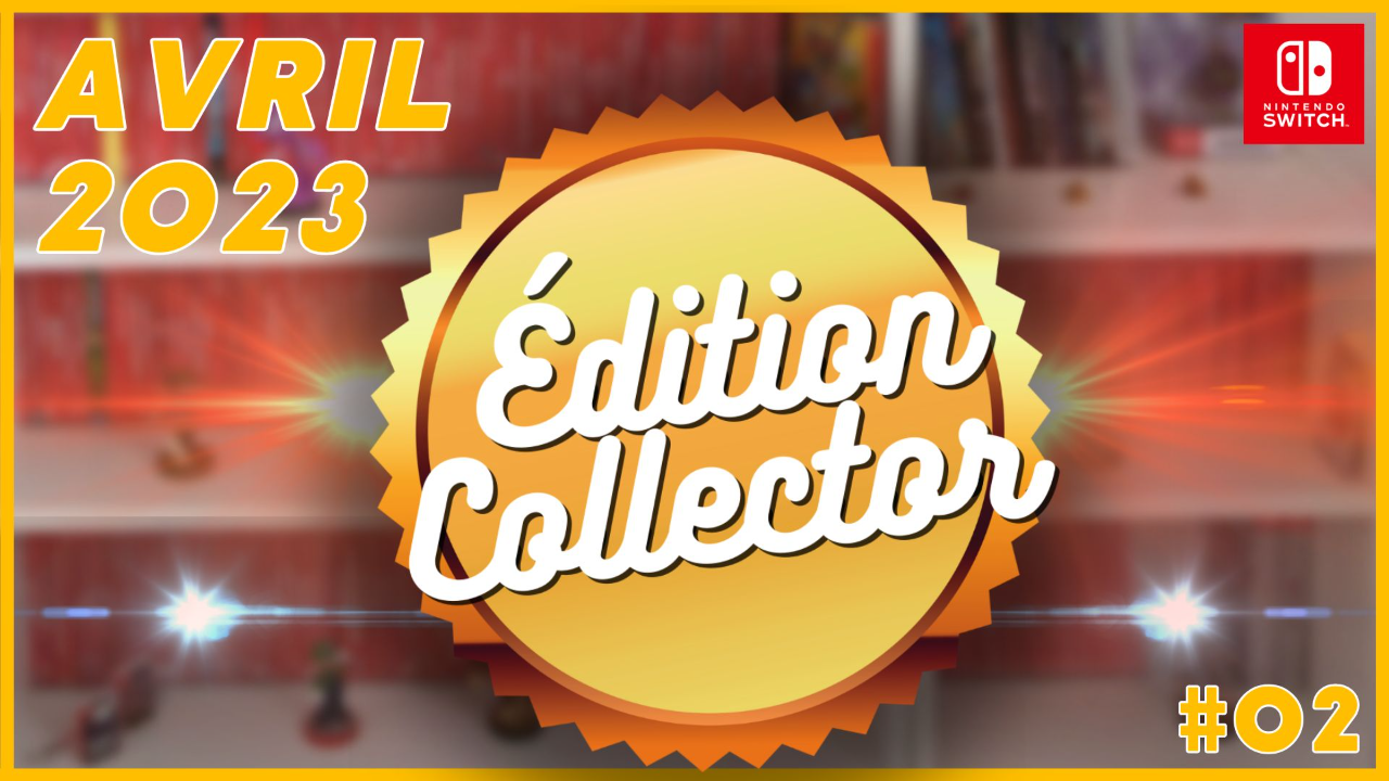 ÉDITION COLLECTOR #02 ! L'émission des jeux vidéo physiques, limités, collector ...