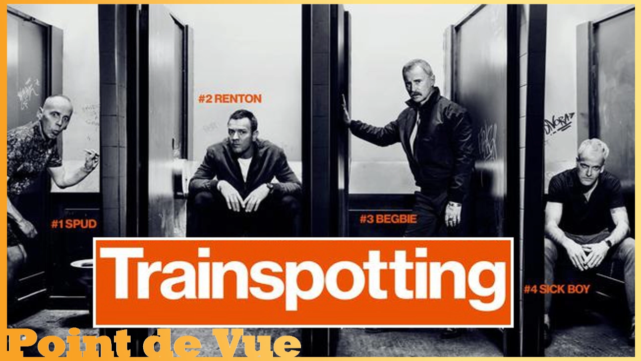 Point de Vue # 74 : TRAINSPOTTING 1 &amp; 2