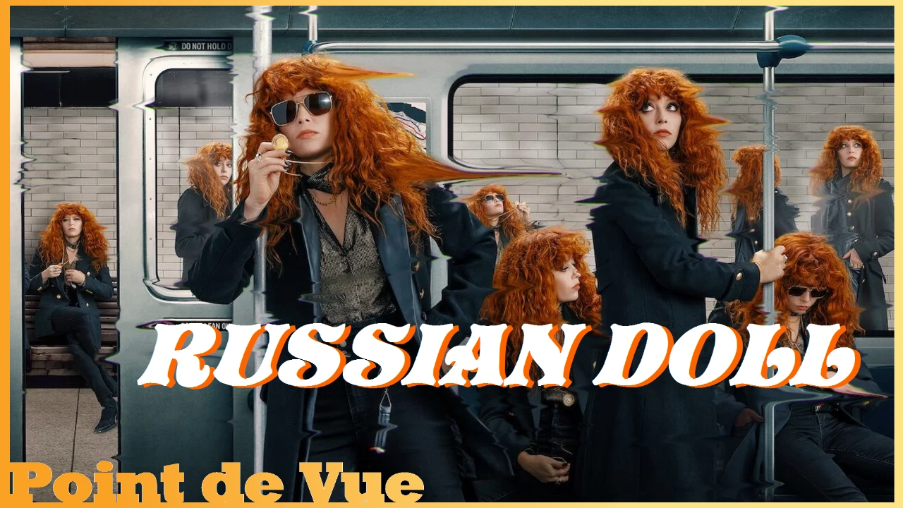 Point de Vue #76 : Poupée Russe (Russian Doll) - Saison 1 &amp; 2